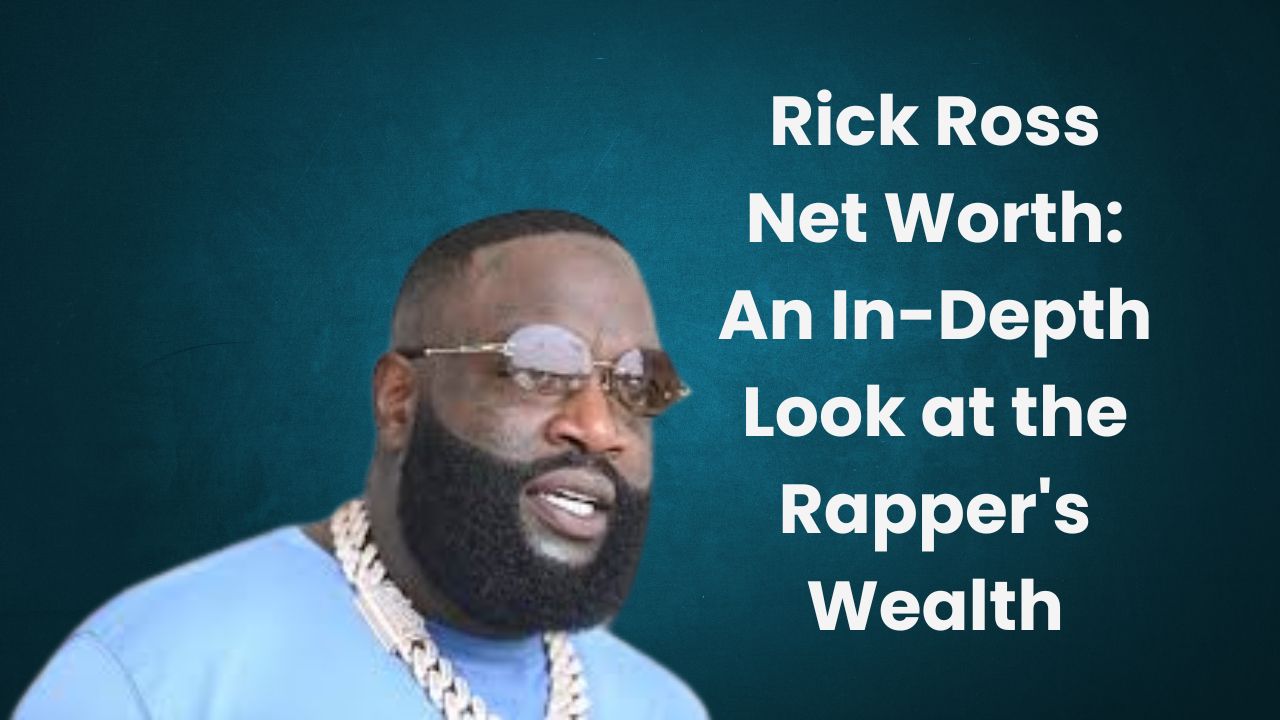 Rick Ross Net Worth: An In-Depth Look at the Rapper's Wealth